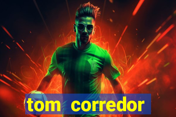 tom corredor dinheiro infinito atualizado 2023